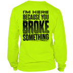 Broke Something - Long Sleeve Hi-Vis T-Shirt