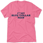 I Love My Blue Collar Man T-Shirt