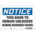 Notice, This Door To Remain Unlocked During Business Hours, 10 in W x 7 in H, Polyethylene, 471Z03