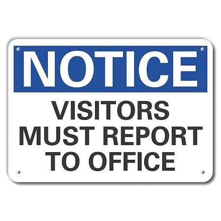Notice, Visitors Must Report To Office, 14 in W x 10 in H, Horizontal Rectangle, Aluminum