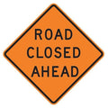 Road Closed Ahead Traffic Sign, 30 in Height, 30 in Width, Aluminum, Diamond, English