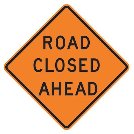 Road Closed Ahead Traffic Sign, 30 in Height, 30 in Width, Aluminum, Diamond, English